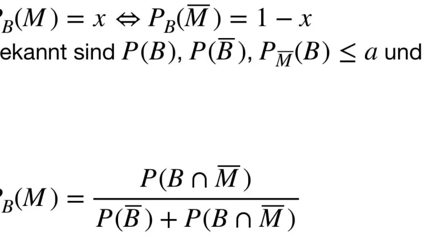 Formeln zur bedingten Wahrscheinlichkeit: P(M|B) = P(M∩B) / P(B). Bekannt sind P(B), P(B), P(M|B) ≤ a.