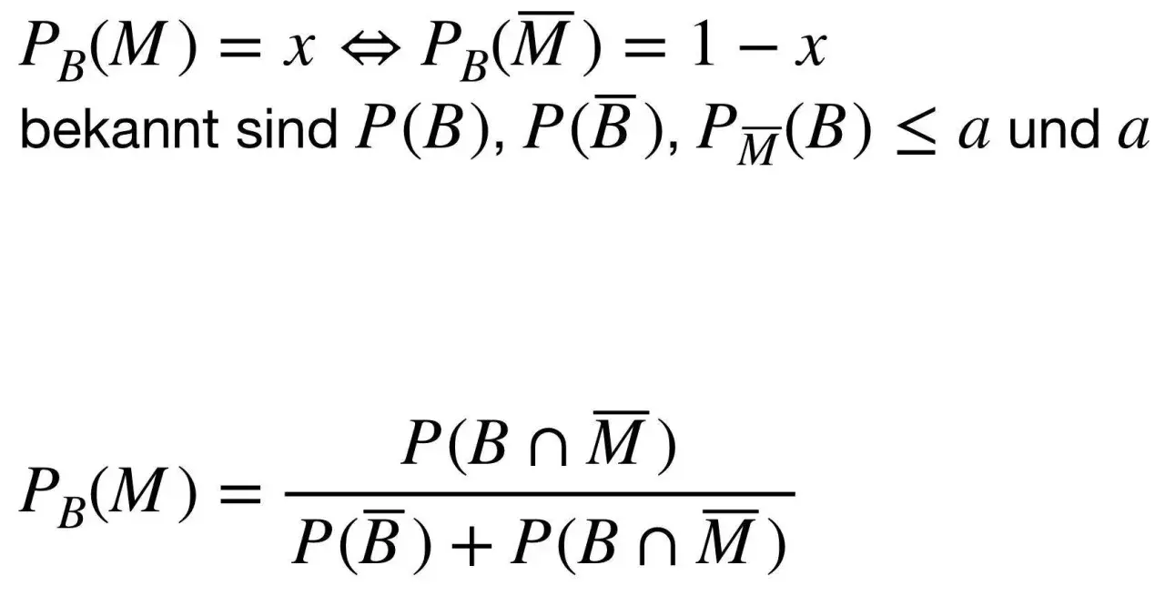 Formeln zur bedingten Wahrscheinlichkeit: P(M|B) = P(M∩B) / P(B). Bekannt sind P(B), P(B), P(M|B) ≤ a.